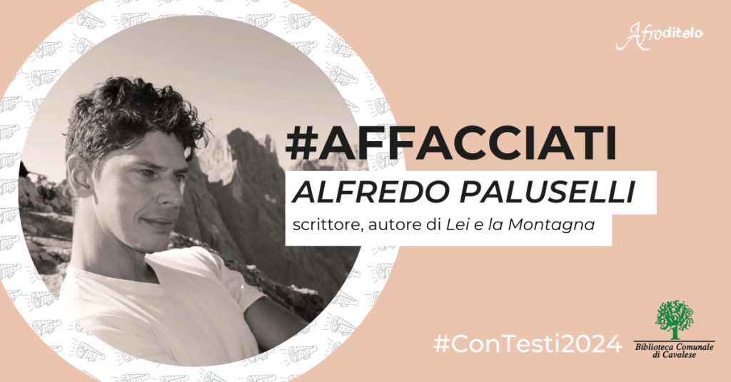 #Affacciati con Alfredo Paluselli, scrittore e autore di lei e la montagna #ConTesti2024